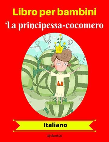 Libro per bambini: La principessa-cocomero (Italiano)